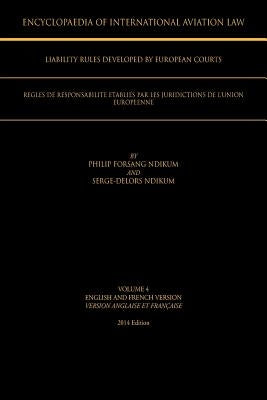 Encyclopaedia of International Aviation Law: Volume 4 English and French Version Version Englaise Et Francaise 2013 Edition by Ndikum, Philip Forsang