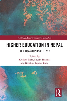 Higher Education in Nepal: Policies and Perspectives by Bista, Krishna