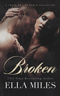 Broken: A Truth or Lies World Collection by Miles, Ella