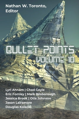 Bullet Points 10 by Toronto, Nathan W.