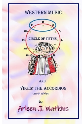 Western Music, Circle of Fifths and Yikes! the Accordion by Watkins, Arleen J.