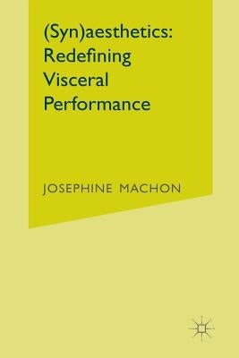(Syn)Aesthetics: Redefining Visceral Performance by Machon, J.