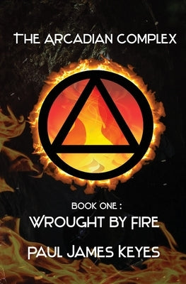 Wrought by Fire: A Dark Epic Fantasy by Keyes, Paul James