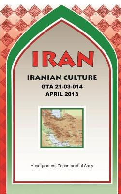 IRAN Iranian Culture (GTA 21-03-014) by Maneuver Center of Excellence