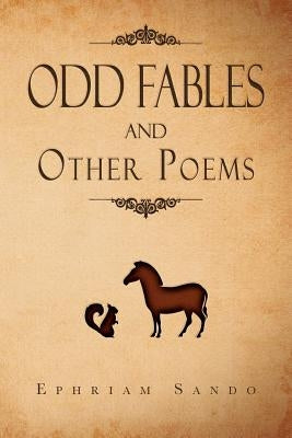 ODD FABLES and other poems by Sando, Ephriam