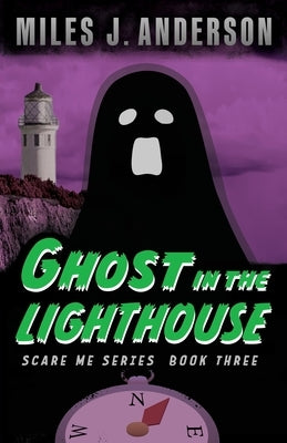 Ghost in the Lighthouse by Anderson, Miles J.