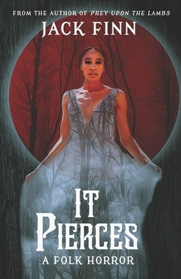 It Pierces: A Folk Horror by Nola, Candace