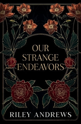 Our Strange Endeavors by Andrews, Riley