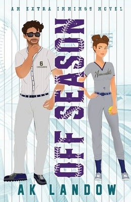 Off Season: A Baseball & Softball Romantic Comedy by Landow, Ak