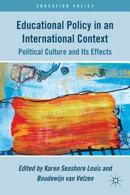 Educational Policy in an International Context: Political Culture and Its Effects by Louis, K.