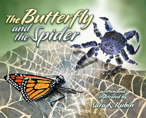 The Butterfly and the Spider by Rubin, Sara K.