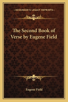 The Second Book of Verse by Eugene Field by Field, Eugene