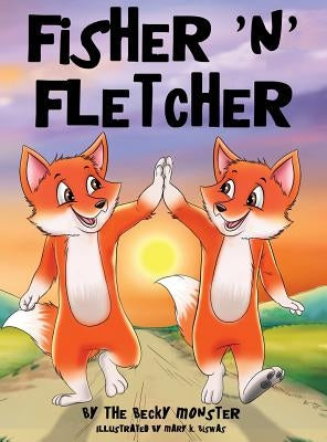 Fisher 'n' Fletcher: The Zany Fox Twins (Book 2) by Monster, The Becky