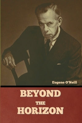 Beyond the Horizon by O'Neill, Eugene