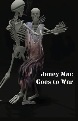 Janey Mac Goes to War by Mac, Janey