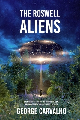 The Roswell Aliens by Carvalho, George