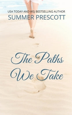 The Paths We Take: A Cozy Mystery by Prescott, Summer