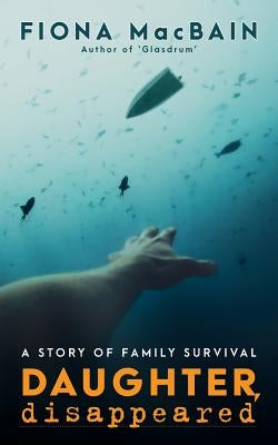 Daughter, Disappeared by Macbain, Fiona