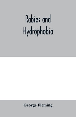 Rabies and hydrophobia: their history, nature, causes, symptoms, and prevention by Fleming, George
