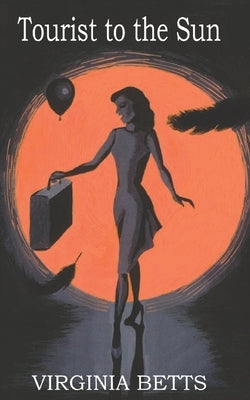 Tourist to the Sun: A poetry collection by Saunders, Tim