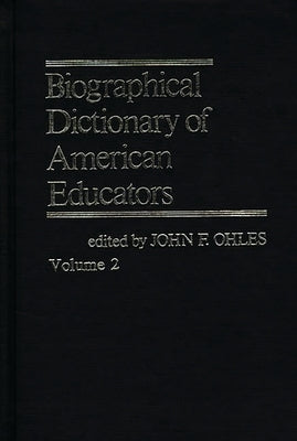 Biographical Dictionary of American Educators V2 by Ohles, John F.