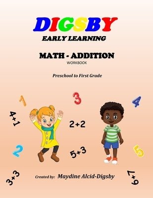 Digsby Early Learning Math Addition: Preschool to First Grade by Digsby, Frank