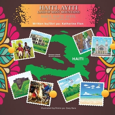 Haiti, Hayti, Ayiti, Land of Many Mountains /Haiti, Hayti, Ayiti, Tè Ki Gen Anpil Mòn- (English-Creole Bilingual) by Flon, Katherine