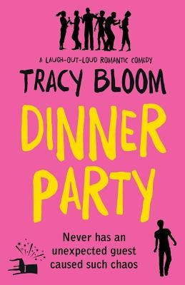 Dinner Party: A laugh-out-loud romantic comedy by Bloom, Tracy