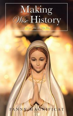 MAKING Wise History: In Union With The Holy Trinity by Magnificat, Fanny
