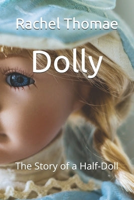 Dolly: The Story of a Half-Doll by Thomae, Rachel Zoe