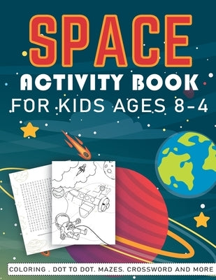 Space Activity Book for Kids Ages 8-12: Space Puzzles Interesting Facts about Space, Stars, and Planets, Solar System Coloring, copy the picture, Dot by Publishings, Kidos