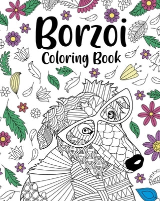 Borzoi Coloring Book: Borzoi Zentangle Coloring Pages, Animals Painting, Crafts & Hobbie Gifts by Paperland
