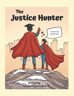 The Justice Hunter by Papini-Pollock, Yolanda