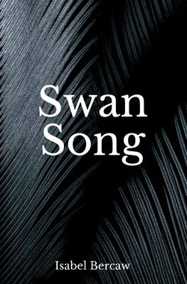 Swan Song by Bercaw, Isabel