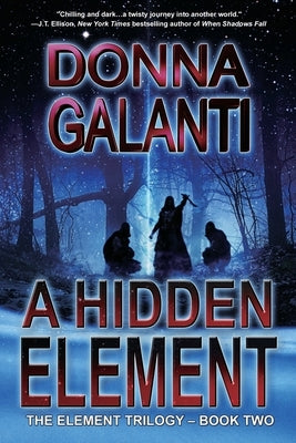 A Hidden Element: A Paranormal Suspense Novel (The Element Trilogy Book 2) by Galanti, Donna