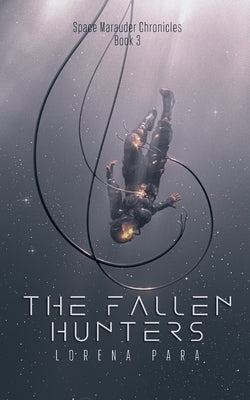 The Fallen Hunters: Space Marauder Series by Para, Lorena