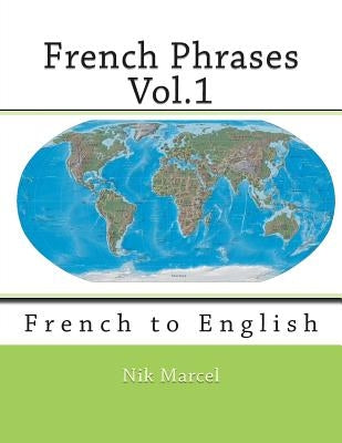 French Phrases Vol.1: French to English by Marcel, Nik