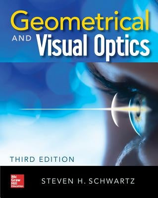 Geometrical and Visual Optics, Third Edition by Schwartz, Steven