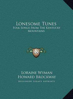Lonesome Tunes: Folk Songs From The Kentucky Mountains by Wyman, Loraine