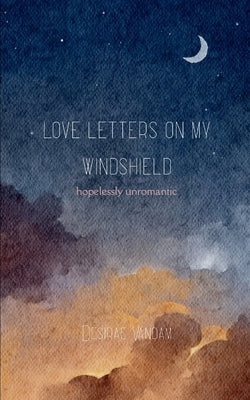 Love Notes on my Windshield by Vandam, Desirae