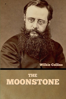 The Moonstone by Collins, Wilkie
