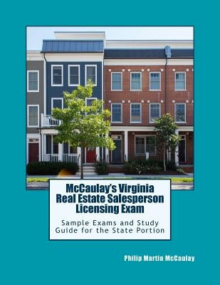 McCaulay's Virginia Real Estate Salesperson Licensing Exam Sample Exams and Study Guide for the State Portion by McCaulay, Philip Martin