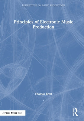 Principles of Electronic Music Production by Brett, Thomas