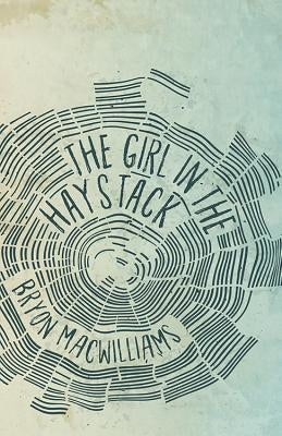 The Girl in the Haystack by Macwilliams, Bryon