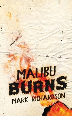 Malibu Burns by Richardson, Mark