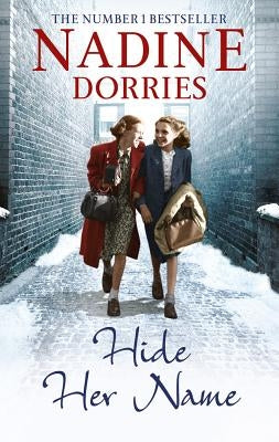 Hide Her Name: The Four Streets Trilogy by Dorries, Nadine