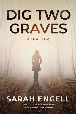 Dig Two Graves: A Thriller by Engell, Sarah