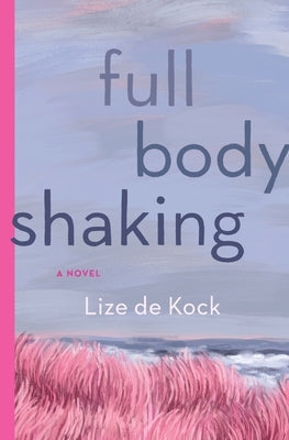 Full Body Shaking by de Kock, Lize