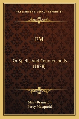 Em: Or Spells And Counterspells (1878) by Bramston, Mary