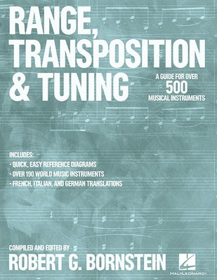 Range, Transposition and Tuning: A Guide for Over 500 Musical Instruments by Bornstein, Robert G.